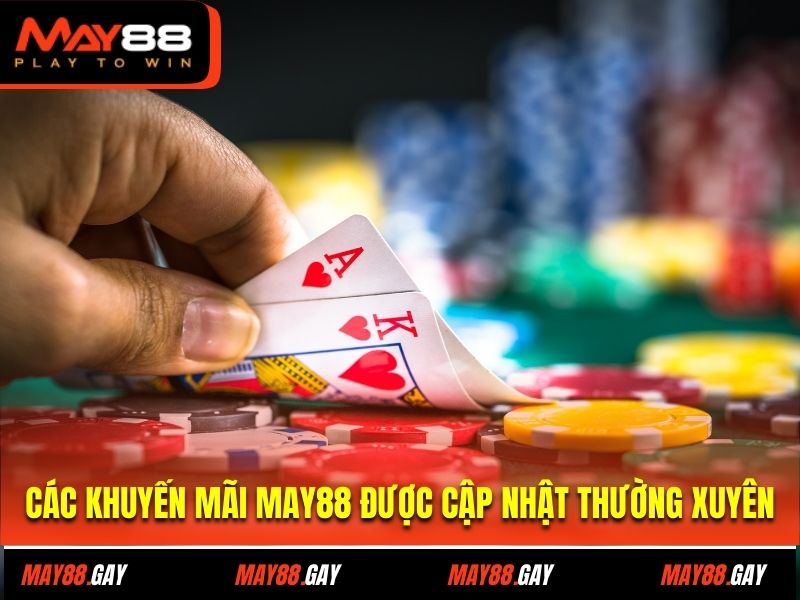 Các khuyến mãi May88 được cập nhật thường xuyên