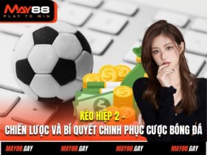 Kèo Hiệp 2 - Chiến Lược Và Bí Quyết Chinh Phục Cược Bóng Đá